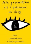 Nie przywitam się z państwem na ulicy. Szkic o doświadczaniu niepełnosprawności - Maria Reimann