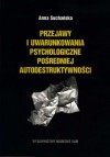 Przejawy i uwarunkowania psychologiczne pośredniej autodestruktywności - Anna Suchańska