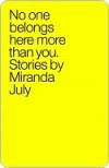 No One Belongs Here More Than You: Stories - Miranda July