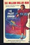 Six Million Dollar Man, No. 4 : Pilot Error - Jay Barbree