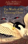 The Wrath of the Grinning Ghost - Brad Strickland, John Bellairs