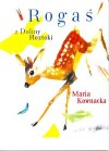 Rogaś z Doliny Roztoki - Maria Kownacka