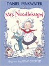 Mrs. Noodlekugel - Daniel Pinkwater, Adam Stower