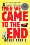 Then We Came to the End - Joshua Ferris