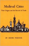 Medieval Cities: Their Origins and the Revival of Trade - Henri Pirenne, Frank D. Halsey