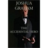 The Accidental Hero - Joshua Graham