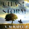 Chase the Storm - V.M. Waitt, Hugh Bradley