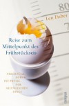 Reise zum Mittelpunkt des Frühstückseis: Streifzüge durch die Physik der alltäglichen Dinge - Len Fisher, Carl Freytag