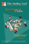 Investment Clubs: How to Start and Run One the Motley Fool Way - Selena Maranjian, Brian Bauer