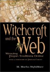 Witchcraft and the Web: Weaving Pagan Traditions Online - M. Macha NightMare