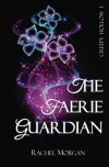 The Faerie Guardian (Volume 1) - Rachel Morgan
