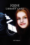 Jodie and the Library Card - Julie Hodgson