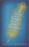 The Strange and Beautiful Sorrows of Ava Lavender - Leslye Walton