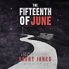 The Fifteenth of June - Brent Jones