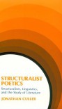 Structuralist Poetics: Structuralism, Linguistics, and the Study of Literature - Jonathan Culler