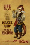 Life is a Pirate Ship Run by a Velociraptor - Allison Hawn