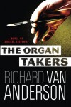 The Organ Takers: A Novel of Surgical Suspense - Richard Van Anderson