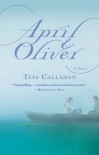 April & Oliver: A Novel - Tess Callahan