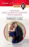 Girls' Guide to Flirting with Danger (Harlequin Presents Extra) - Kimberly Lang