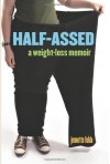 Half-Assed: A Weight-Loss Memoir - Jennette Fulda