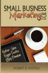 Small Business Marketing 101 - Robert D. Kintigh