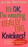 It's OK, I'm Wearing Really Big Knickers  - Louise Rennison