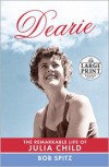 Dearie: The Remarkable Life of Julia Child - 
