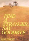 Find a Stranger, Say Goodbye - Lois Lowry