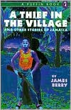 A Thief in the Village: And Other Stories of Jamaica - James Berry