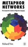 Metaphor Networks: The Comparative Evolution of Figurative Language - Richard Trim