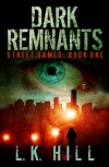 Dark Remnants (Street Games #1) - L.K. Hill