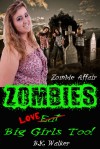 Zombies Love Big Girls Too by B.K. Walker - B.K. Walker