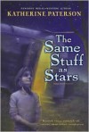 The Same Stuff as Stars - Katherine Paterson