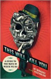 This Will Kill You: A Guide to the Ways in Which We Go - H.P. Newquist, Rich Maloof, Bill McGuinness, Peter M. Fitzpatrick, Jim Shinnick, Peter M. Fitzpatrick,  MD