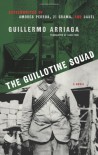 The Guillotine Squad - Guillermo Arriaga