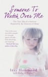 Someone to Watch Over Me: The True Tale of a Survivor Haunted by the Demons of Abuse - Izzy Hammond, Robert Potter