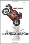 Beautiful Things in Popular Culture - Alan McKee