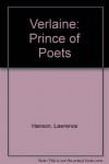 Verlaine: Prince of Poets - Lawrence Hanson, Elisabeth Hanson