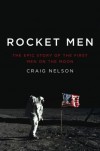 Rocket Men: The Epic Story of the First Men on the Moon - Craig Nelson