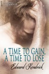 A Time To Gain, A Time To Lose - Edward Kendrick