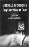 FOUR NOVELLAS OF FEAR: Eyes That Watch You, The Night I Died, You'll Never See Me Again, Murder Always Gathers Momentum - Cornell Woolrich