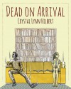 Dead on Arrival - Crystal Lynn Hilbert