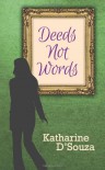 Deeds Not Words - Katharine D'Souza