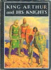 King Arthur and His Knights a Nobel and Joyous History (Windermere Series) - Philip Schuyler based on the Malory version
