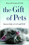 The Gift of Pets: Stories Only a Vet Could Tell - Bruce R. Coston