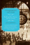 Conquering Gotham: Building Penn Station and Its Tunnels - Jill Jonnes
