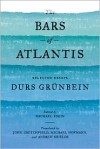 The Bars of Atlantis: Selected Essays - Durs Grünbein, Michael Eskin, John Crutchfield, Michael Hofmann, Andrew Shields