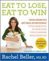 Eat to Lose, Eat to Win: Your Grab-n-Go Action Plan for a Slimmer, Healthier You - Rachel Beller