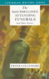 The Man Who Loved Attending Funerals and Other Stories (Caribbean Writers Series) - Frank Collymore