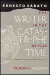 The Writer in the Catastrophe of Our Time - Ernesto Sábato, Asa Zatz